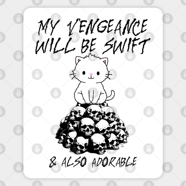 My Vengeance Will Be Swift & Also Adorable, silly adorable cat on skulls design Magnet by Luxinda